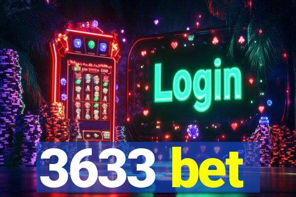 3633 bet