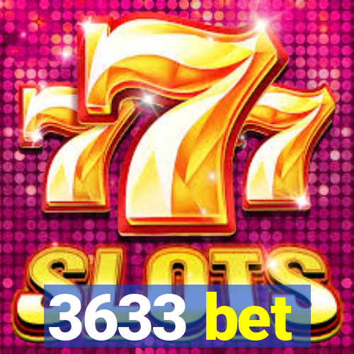 3633 bet