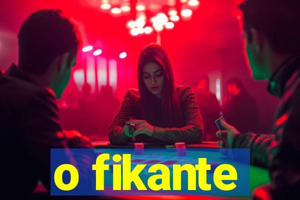 o fikante