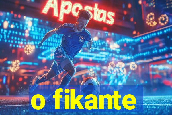 o fikante