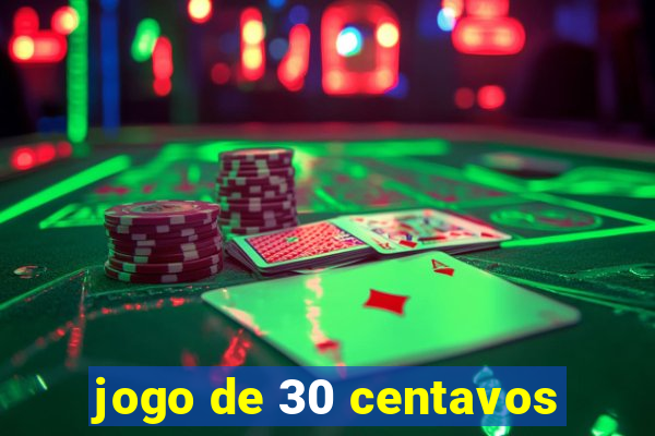 jogo de 30 centavos