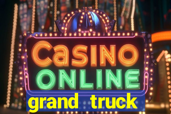 grand truck simulator dinheiro infinito