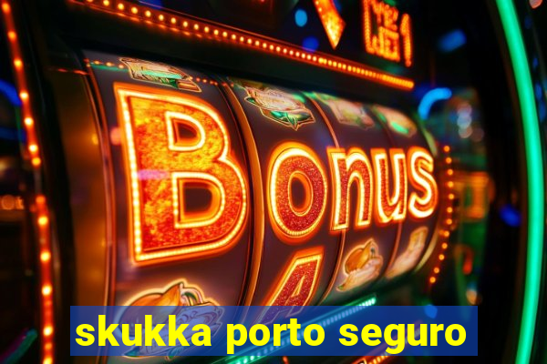 skukka porto seguro