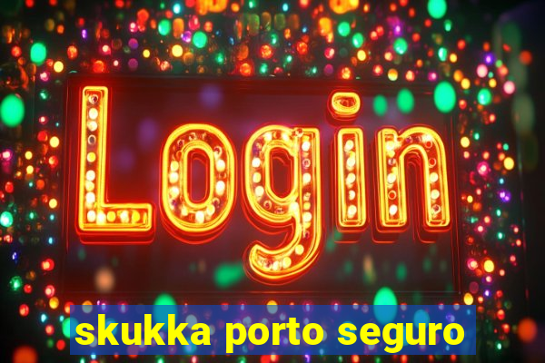 skukka porto seguro