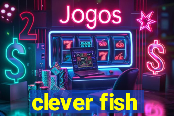 clever fish