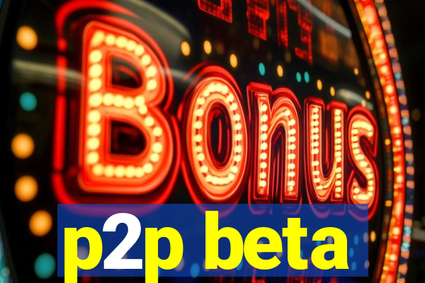 p2p beta