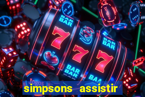 simpsons assistir online dublado