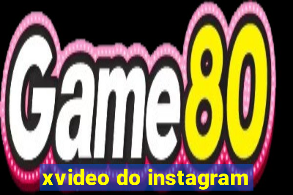 xvideo do instagram