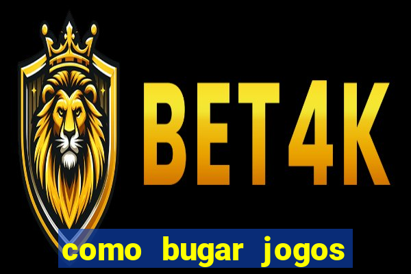 como bugar jogos de cassino