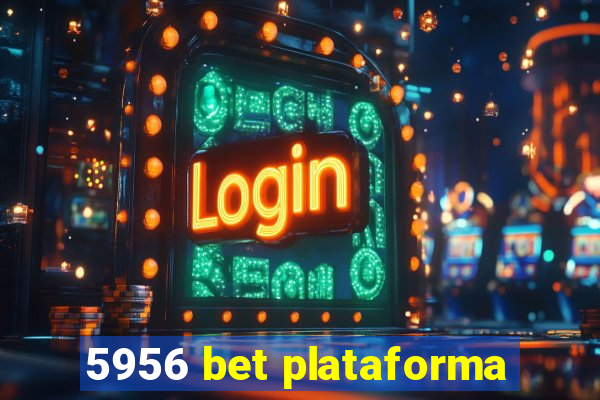 5956 bet plataforma