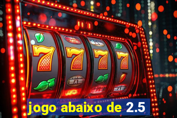 jogo abaixo de 2.5