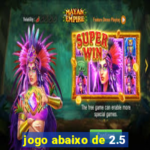 jogo abaixo de 2.5