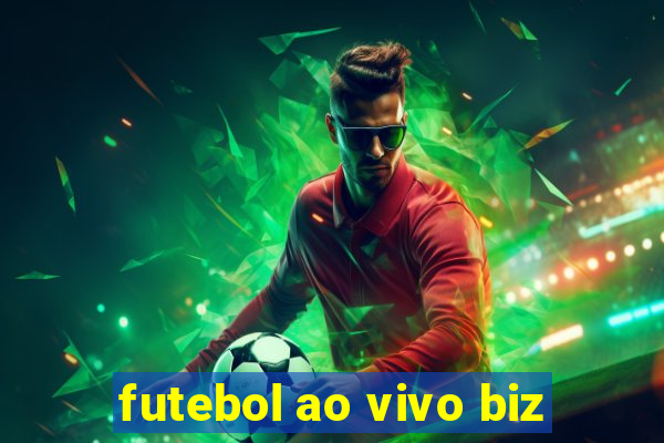 futebol ao vivo biz