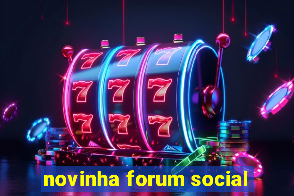 novinha forum social