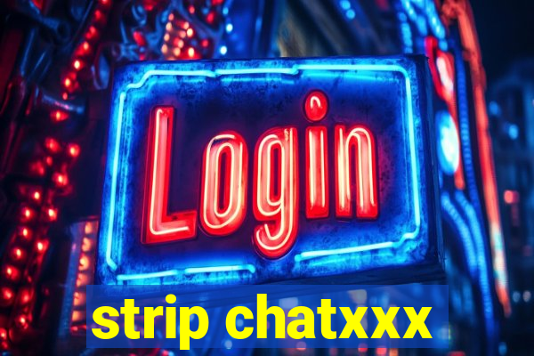 strip chatxxx