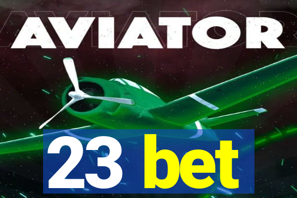 23 bet