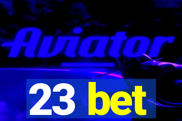 23 bet