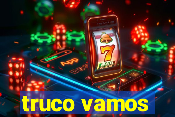 truco vamos