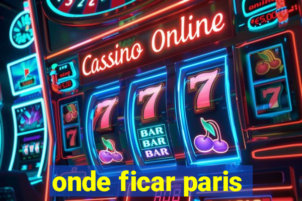 onde ficar paris