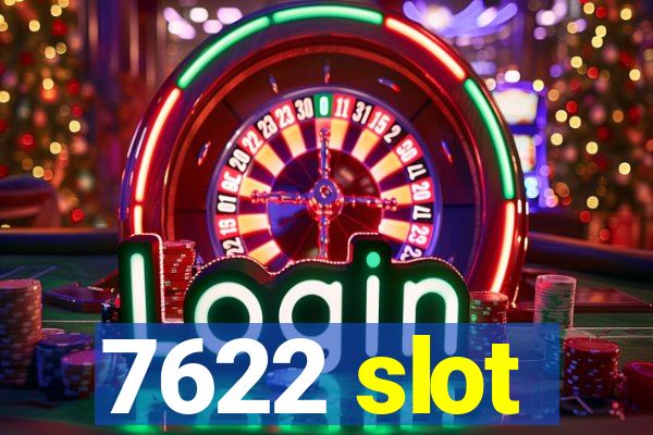 7622 slot
