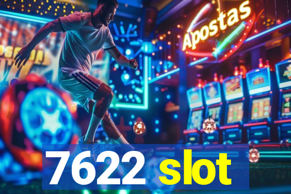 7622 slot