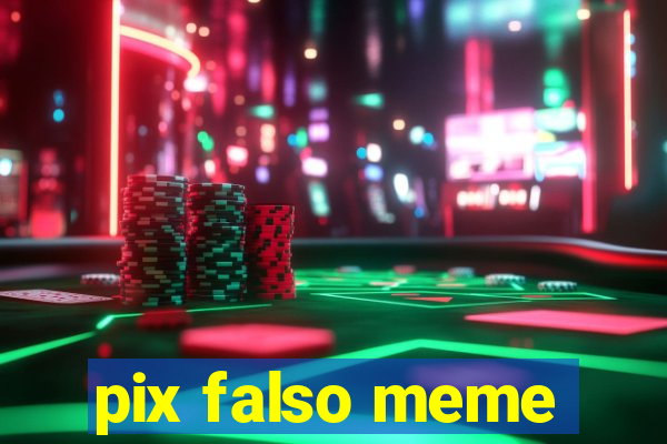 pix falso meme