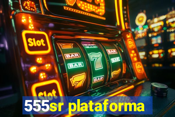 555sr plataforma