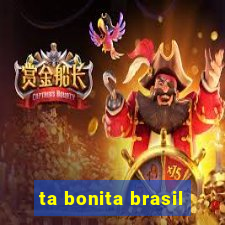 ta bonita brasil