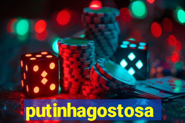 putinhagostosa