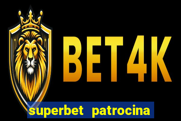 superbet patrocina quais times