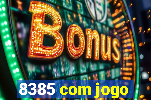 8385 com jogo