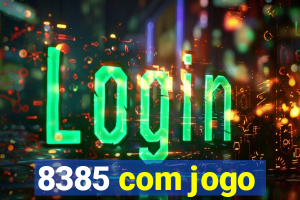 8385 com jogo