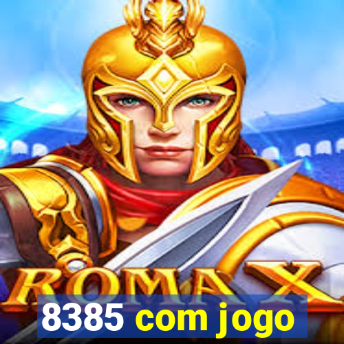 8385 com jogo