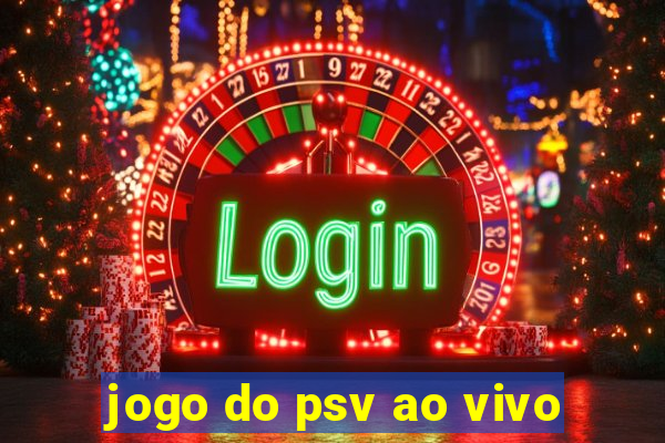 jogo do psv ao vivo