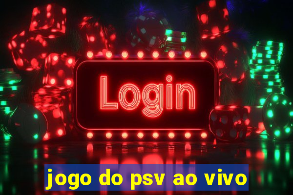 jogo do psv ao vivo