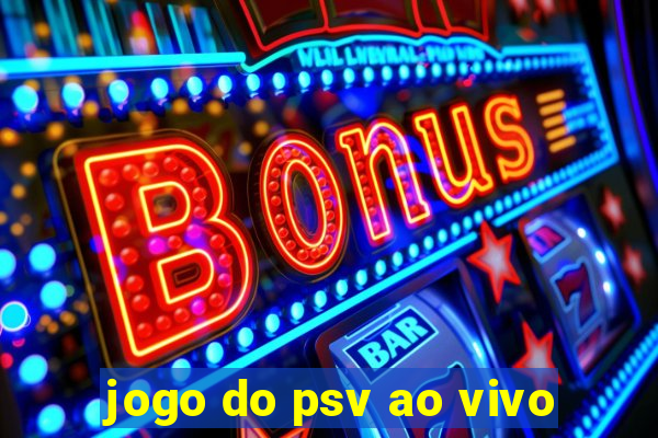 jogo do psv ao vivo