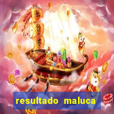 resultado maluca bahia de hoje
