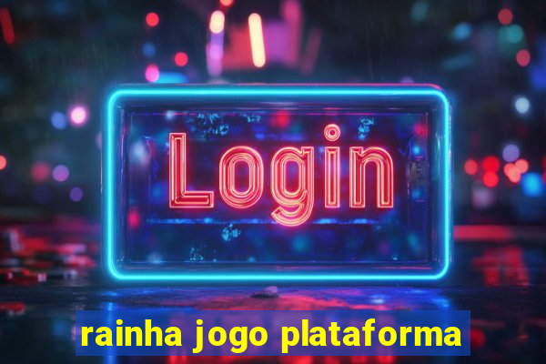rainha jogo plataforma