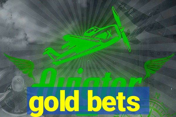 gold bets
