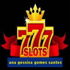 ana gessica gomes santos