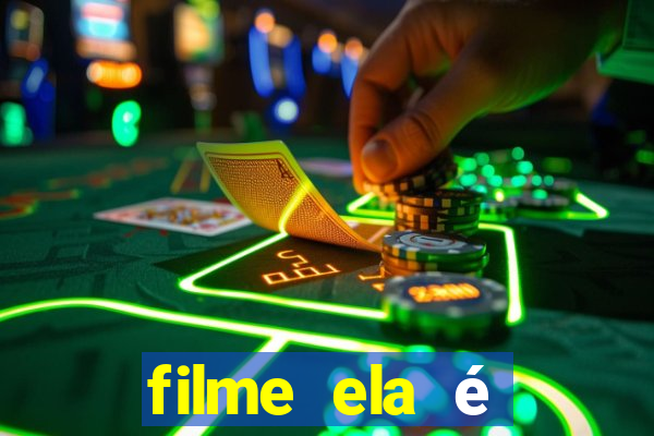 filme ela é demais completo dublado assistir online grátis