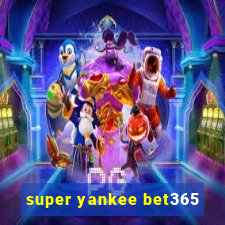 super yankee bet365