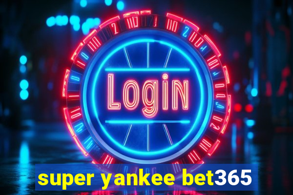 super yankee bet365