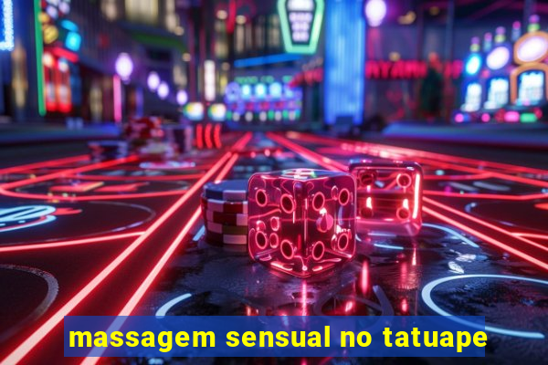 massagem sensual no tatuape
