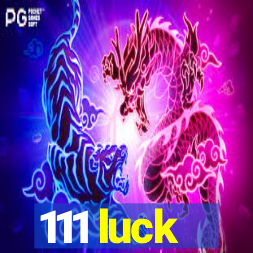 111 luck