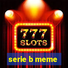 serie b meme