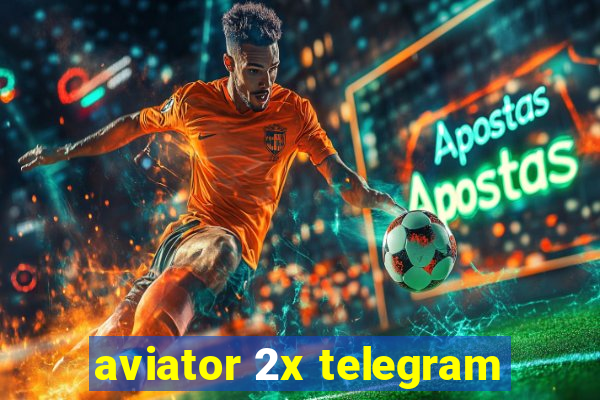 aviator 2x telegram