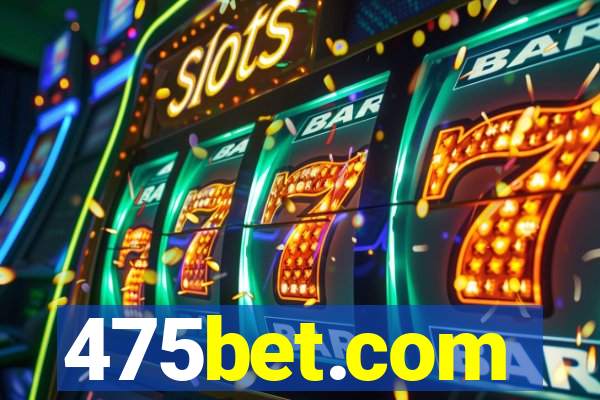 475bet.com