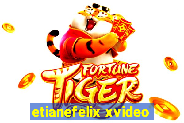 etianefelix xvideo