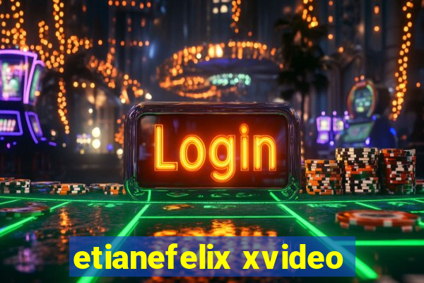 etianefelix xvideo
